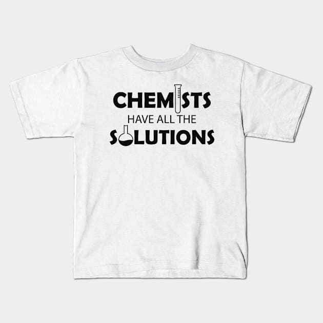 Chemist - Chemists have all the solutions Kids T-Shirt by KC Happy Shop